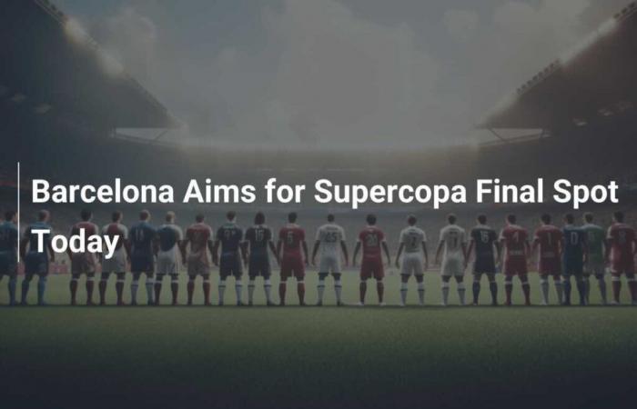 Barça aim for a place in the Super Cup final today