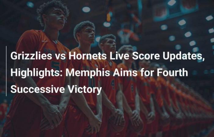 Grizzlies vs. Hornets: Live Score Updates and Highlights