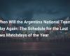 When Will the Argentina National Team Play Again: The Schedule for the Last Two Matchdays of the Year