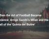 When the Art of Football Became Science: Arrigo Sacchi’s Milan and the Fall of the ‘Quinta del Buitre’