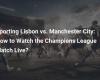 Sporting Lisbon vs. Manchester City: How to Watch the Champions League Game Live?