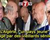 Algeria, “a young country” led by senile old men! – Le7tv.ma