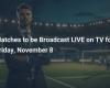 Matches to be broadcast LIVE on TV for Friday, November 8