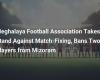 Meghalaya Football Association takes stand against match manipulation, bans two Mizoram players