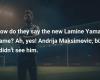 How do you say the new name of Lamine Yamal? Oh yes ! Andrija Maksimovic, but I didn’t see him.