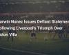 Darwin Nunez Issues Defiant Statement Following Liverpool’s Triumph Over Aston Villa