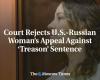 Court Rejects U.S.-Russian Woman’s Appeal Against ‘Treason’ Sentence