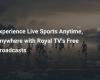 Experience Sport Live, Anywhere, Anytime with Free Broadcasts from Royal TV