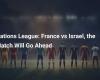 Nations League: France against Israel, the match will take place