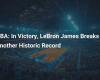 NBA: In Victory, LeBron James Breaks Another Historic Record