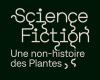 Exhibition “Science/Fiction – A non-history of plants” at the MEP (Paris 4th)