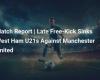 Match Report | A Late Free Kick Sinks West Ham’s U21s Against Manchester United