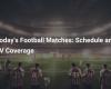 Today’s Football Matches: Schedule and TV Coverage