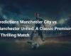 Manchester City vs Manchester United Predictions: A Classic Promising a Thrilling Match