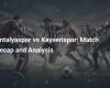 Antalyaspor vs Kayserispor: Match Summary and Analysis