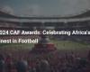 CAF Awards 2024: Celebrating the Best of African Football