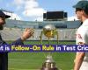 What is the Follow-On Rule in Cricket? When Is It Applied in Test Matches? Everything You Need to Know