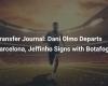 Transfer Journal: Dani Olmo leaves FC Barcelona, ​​Jeffinho signs with Botafogo