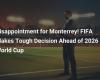 Disappointment for Monterrey! FIFA makes tough decision ahead of 2026 World Cup