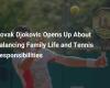 Novak Djokovic opens up about balancing family life and tennis responsibilities