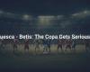 Huesca – Betis: The Copa takes its seriousness