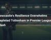 Newcastle resilience crushes diminished Tottenham in Premier League clash