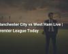 Manchester City vs West Ham Live | Premier League Today