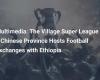 Multimedia: Chinese Province Village Super League Hosts Football Exchanges with Ethiopia