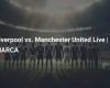 Liverpool vs Manchester United Live | MARCA