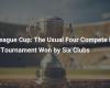 League Cup: The Four Regulars Compete in a Tournament Won by Six Clubs