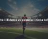 Live ????Eldense vs Valencia ????Copa del Rey