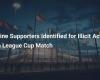 Nine Supporters Identified for Unlawful Acts During League Cup Match