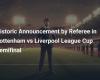 Historic announcement from the referee during the League Cup semi-final between Tottenham and Liverpool