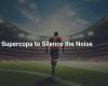 A Supercopa to Silence the Noise