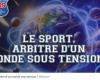 Sport, arbiter of a world under tension? By Vincent Chaudel – Sports decision-makers