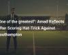 “One of the greatest”: Amad takes stock after his hat-trick against Southampton