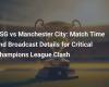 PSG vs Manchester City: Match information and broadcast for a decisive Champions League encounter